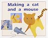 Making a Cat and a Mouse (Rigby PM Plus)