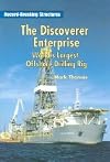 The Discoverer Enterprise: World's Largest Offshore Drilling Rig (Reading Power: Record-Breaking Structures)