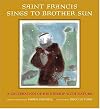 Saint Francis Sings to Brother Sun: A Celebration of His Kinship with Nature