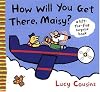 How Will You Get There, Maisy?