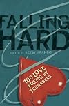 Falling Hard: 100 Love Poems by Teenagers
