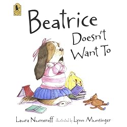 Beatrice Doesn't Want To by Laura Numeroff | LibraryThing