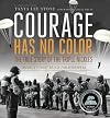 Courage Has No Color, The True Story of the Triple Nickles: America's First Black Paratroopers