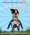Go Out and Play!: Favorite Outdoor Games from KaBOOM!