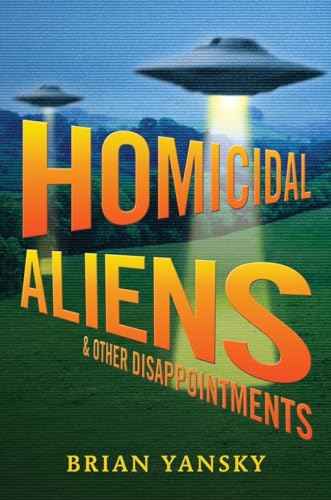 Homicidal Aliens and Other Disappointments book cover