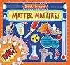 Super Science: Matter Matters!