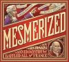 Mesmerized: How Ben Franklin Solved a Mystery that Baffled All of France