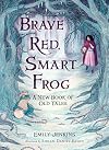 Brave Red, Smart Frog: A New Book of Old Tales