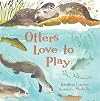 Otters Love to Play (Read and Wonder)