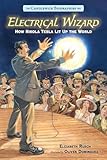 Electrical Wizard Candlewick Biographies How Nikola Tesla Lit Up The World