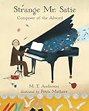 Strange Mr Satie Composer Of The Absurd