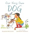 Our Very Own Dog: Taking Care of Your First Pet