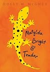 Matylda, Bright and Tender