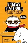 Timmy Failure: The Book You're Not Supposed to Have