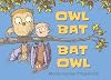 Owl Bat Bat Owl
