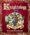 Knightology: A True Account of the Most Valiant Knights (Ologies)