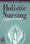 Holistic Nursing: A Handbook for Practice