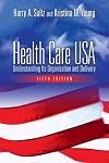 Health care USA : understanding its organization and delivery