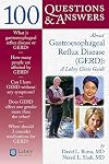 100 Q&A About Gastro-Esophageal Reflux Disease (GERD): A Lahey Clinic Guide (100 Questions & Answers about . . .)