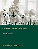 Burnsides Working With Older Adults Group Process And Techniques