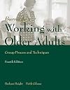Working with Older Adults: Group Process and Technique