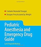 Pediatric Anesthetic And Emergency Drug Guide