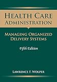 Health Care Administration Managing Organized Delivery Systems 5th Edition