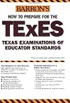 How to Prepare for the TExES: Texas Examination of Educator Standards (Barron's How to Prepare for the Texes: Texas Examination of Educator Standards)