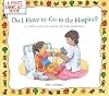 Do I Have to Go to the Hospital?: A First Look at Going To the Hospital (A First Look at...Series)