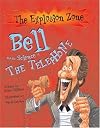 Bell and the Science of the Telephone (The Explosion Zone)