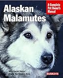 Alaskan Malamutes Complete Pet Owners Manuals