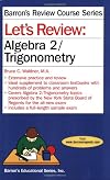 Let's Review Algebra 2/Trigonometry (Let's Review Series)