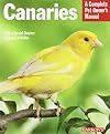 Canaries (Complete Pet Owner's Manuals)