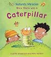 Once There Was a Caterpillar (Nature's Miracles)