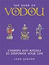 The Book of Vodou: Charms and Rituals to Empower Your Life - Leah Gordon