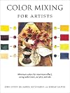 The Art of Color Mixing: Minimum colors for maximum effect, using watercolors, acrylics, and oils