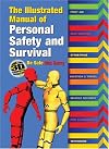 The Illustrated Manual of Personal Safety and Survival: Better Safe. Not Sorry