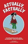 Actually, Factually: A Fascinating Collection of Myths, Mistakes, and Misconceptions -- with the Truth Behind Them