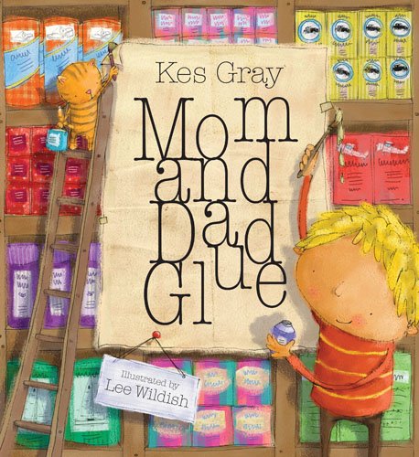 Mom and Dad Glue (By: Kes Gray) cover
