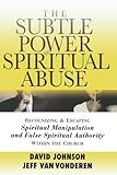 Subtle Power Of Spiritual Abuse The