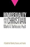 Homosexuality And The Christian A Guide For Parents Pastors And Friends