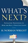 What's Next?: Navigating Transitions to Make the Rest of Your Life Count