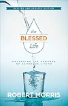 The Blessed Life: Unlocking the Rewards of Generous Living