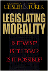 Legislating Morality: Is It Wise? Is It Legal? Is It Possible?