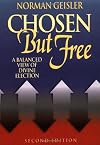 Chosen But Free: A Balanced View of God's Sovereignty and Free Will