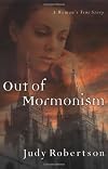 Out of Mormonism: A Woman's True Story