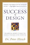 Success by Design: Ten Biblical Secrets to Help You Achieve Your God-Given Potential