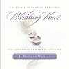 The Complete Book of Christian Wedding Vows: The Importance of How You Say "I Do"