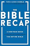 The Bible Recap: A One-Year Guide to Reading and Understanding the Entire Bible