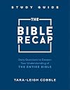 The Bible Recap Study Guide: Daily Questions to Deepen Your Understanding of the Entire Bible